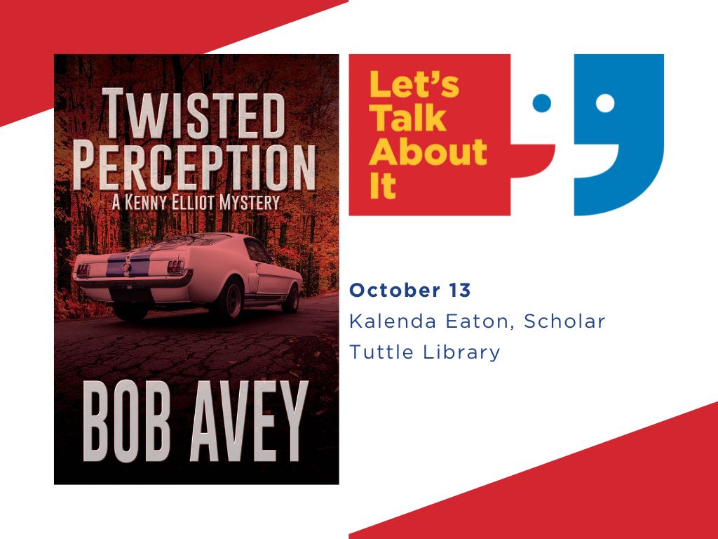 October 13, Kalenda Eaton scholar, Tuttle Library, Twisted Perception by Bob Avey