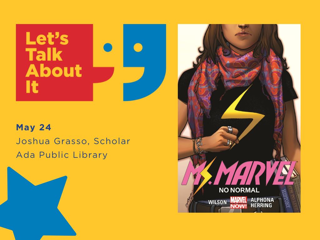 Ms. Marvel, No normal, May 24, Joshua Grasso scholar, Ada public library