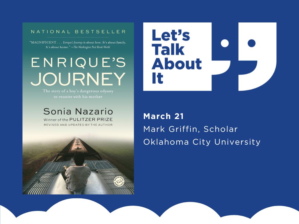 March 21, Mark Griffin scholar, Oklahoma City University, Enrique's Journey by Sonia Nazario