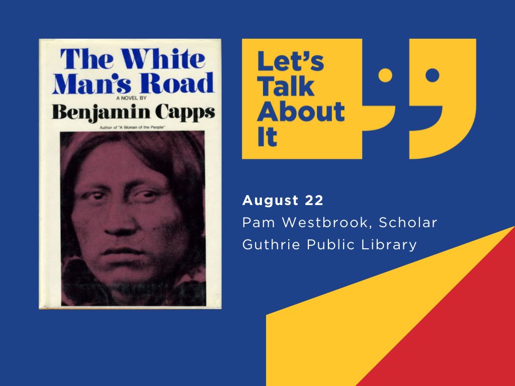 August 22, Pam Westbrook scholar, Guthrie Public Library, The White Man's Road by Benjamin Capps