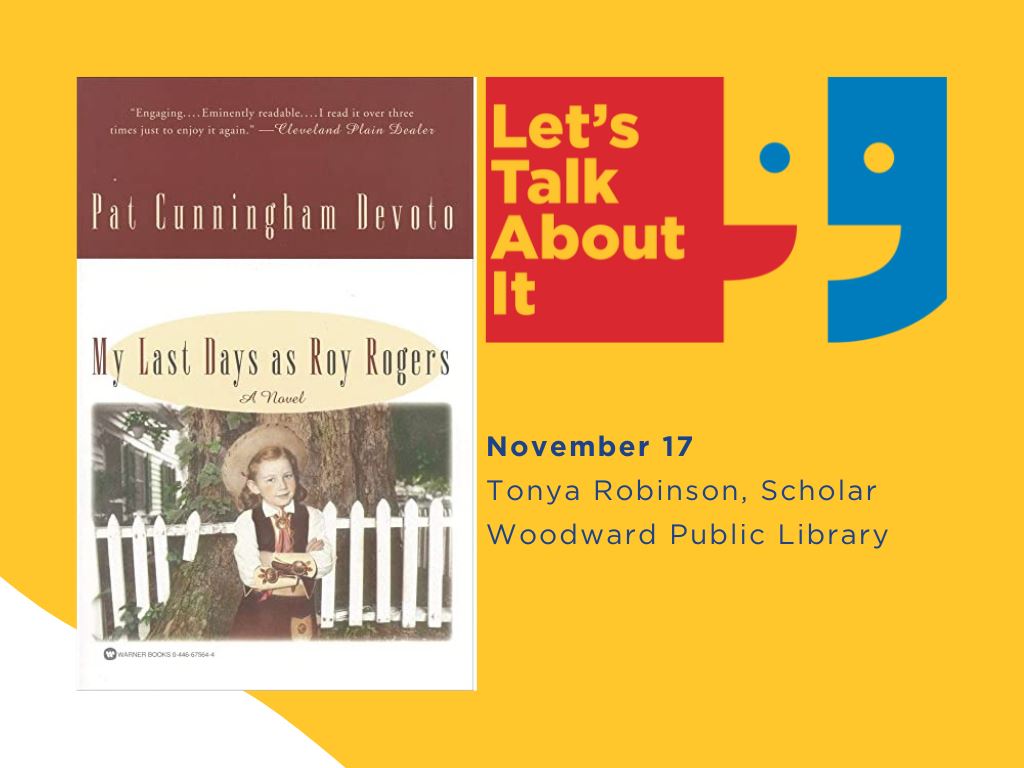November 17, Tonya Robinson scholar, Woodward Public Library, My Last Days as Roy Rogers by Pat Cunningham Devoto
