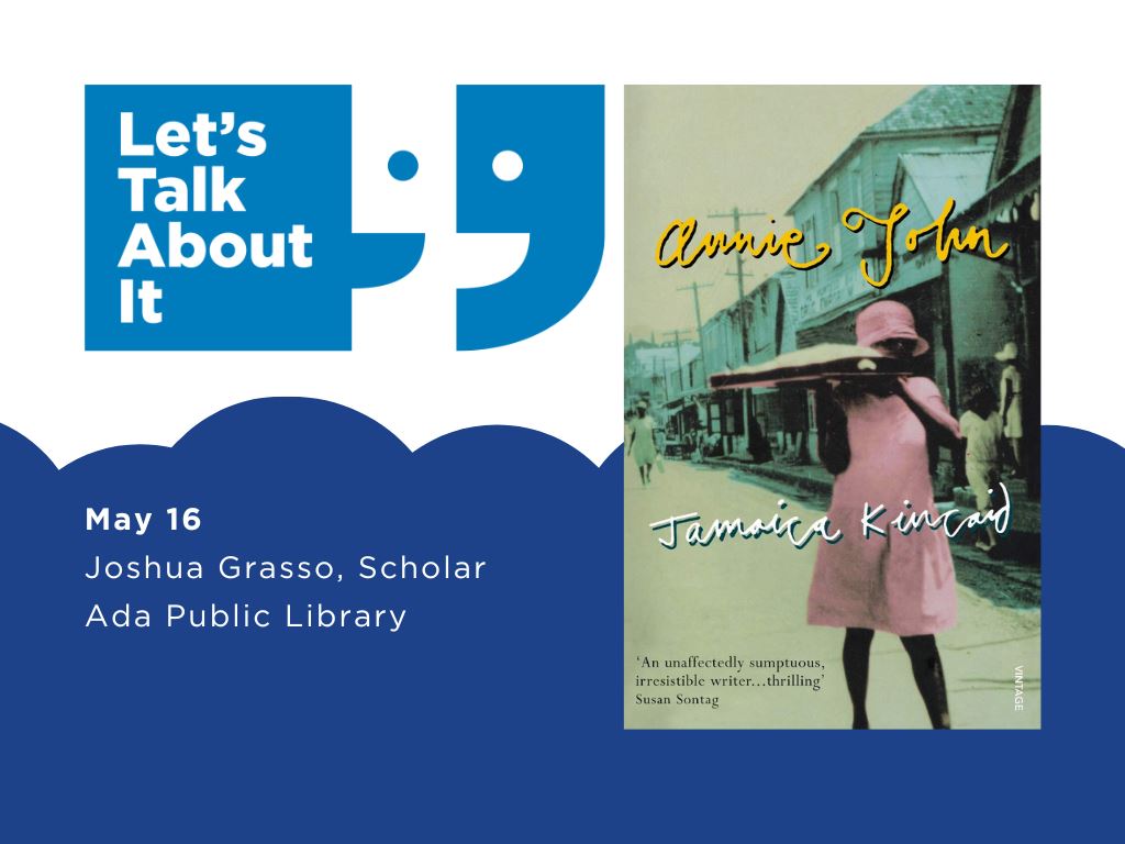 May 16, Joshua Grasso scholar, Ada public library, Annie John by Jamaica Kincaid