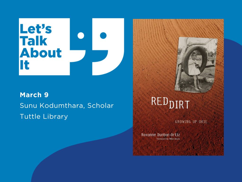 March 9, Sunu Kodumthara scholar, Tuttle library, Red Dirt: Growing Up Okie by Roxanne Dunbar-Ortiz