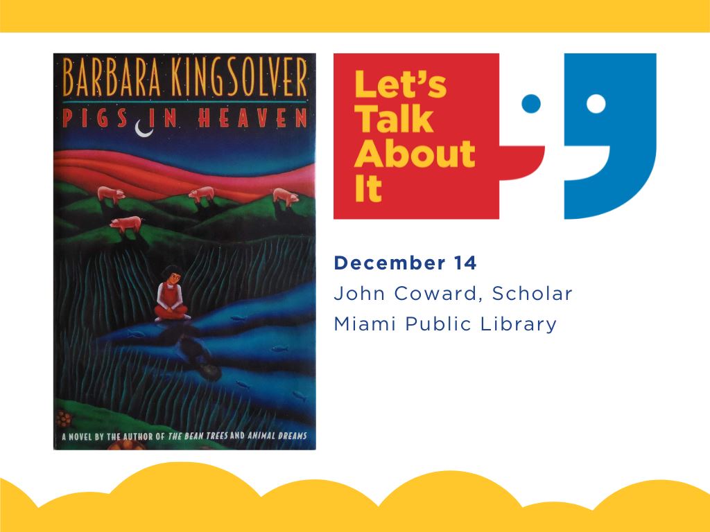 December 14, John Coward scholar, Miami Public Library, Pigs in Heaven by Barbara Kingsolver