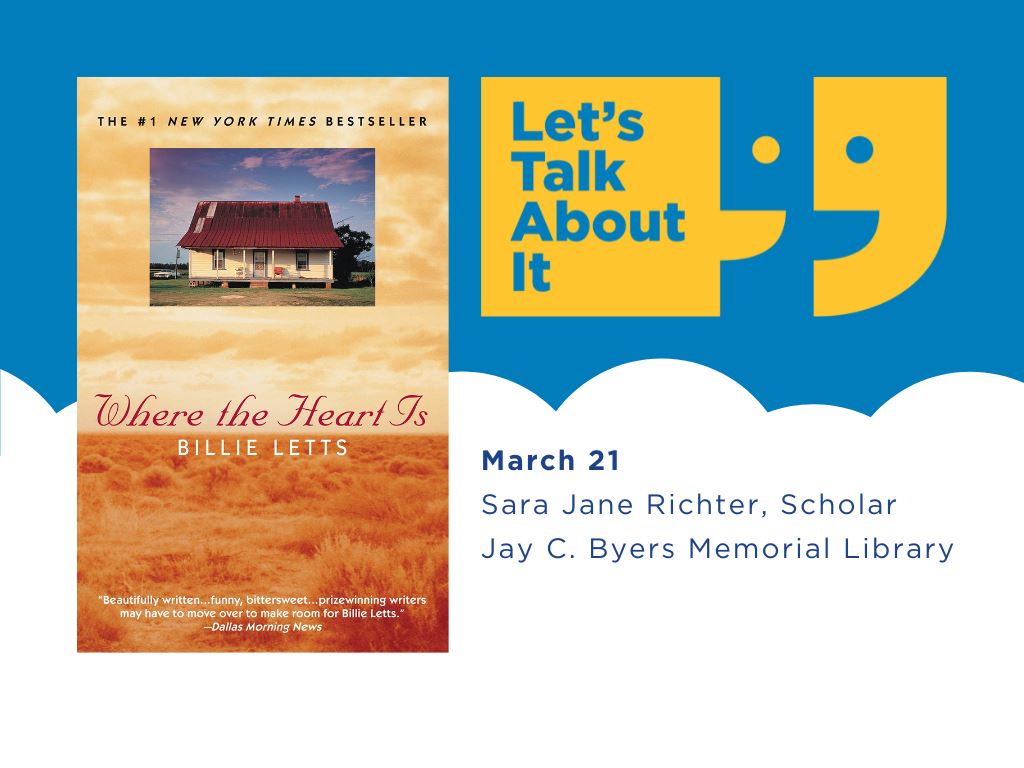 March 21, Sara Jane Richter scholar, Jay C. Byers Memorial Library, Where the Heart Is by Billie Letts