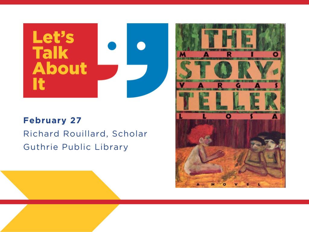 February 27, Richard Rouillard scholar, Guthrie Public library, The Storyteller by Mario Vargas Llosa