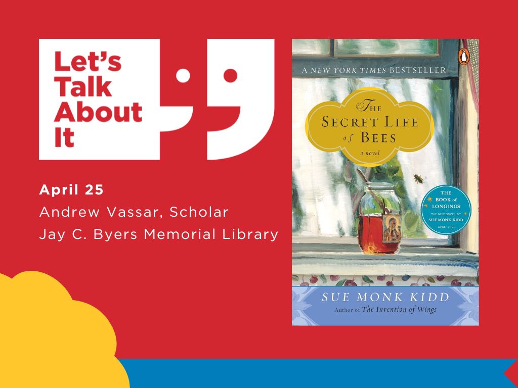 April 25, Andrew Vassar scholar, Jay C. Byers Memorial Library, The Secret Life of Bees by Sue Monk Kidd