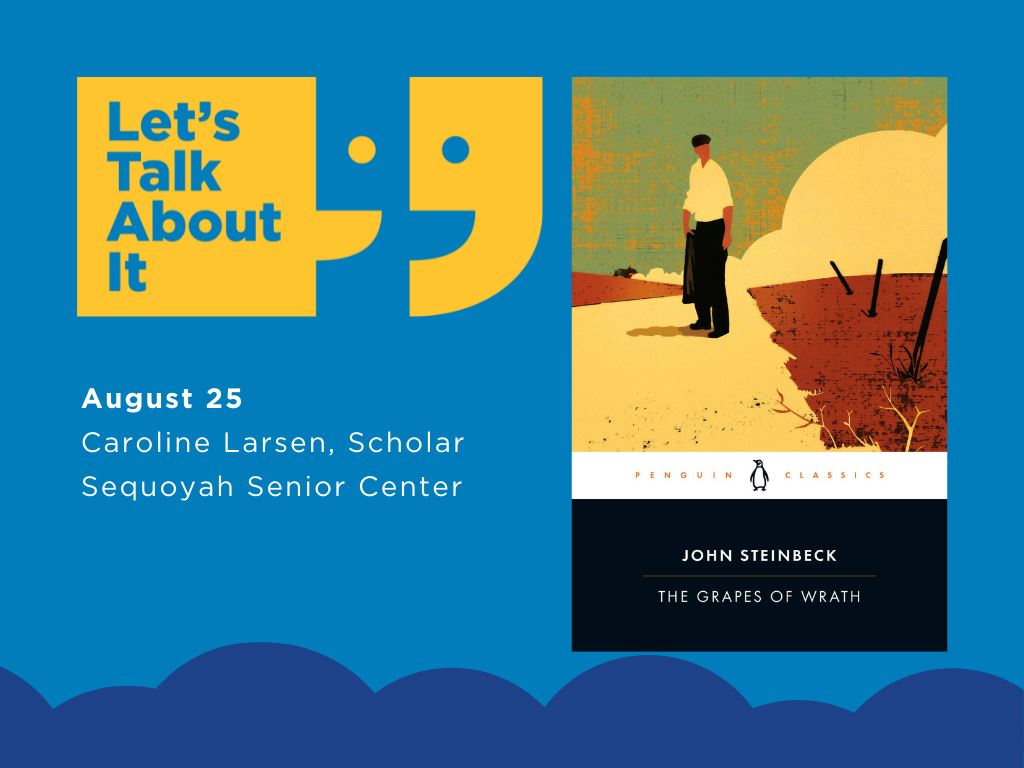 August 25, Caroline Larsen scholar, Sequoyah Senior Center, The Grapes of Wrath by John Steinbeck