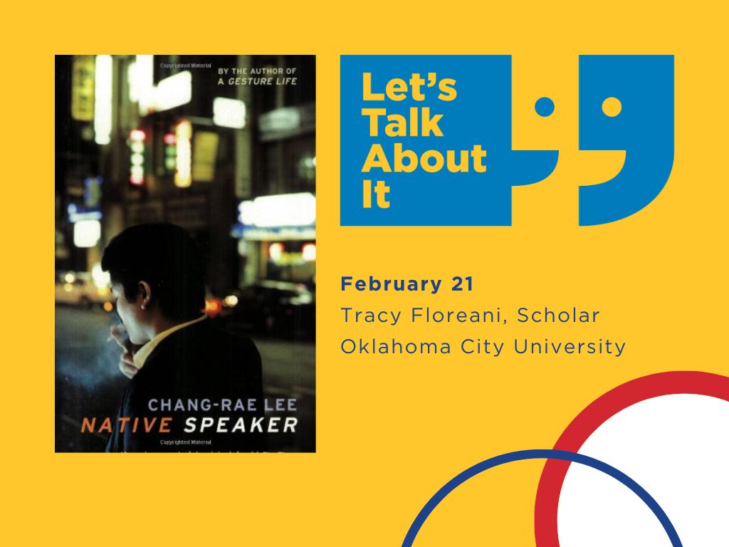 February 21, Tracy Floreani scholar, Oklahoma City University, Native Speaker by Chang-Rae Lee