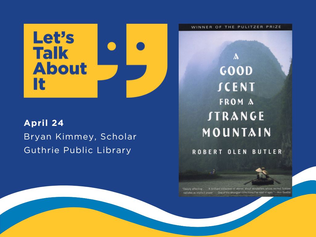 April 24, Bryan Kimmey scholar, Guthrie public library, A good scent from a strange mountain by Robert Olen Butler