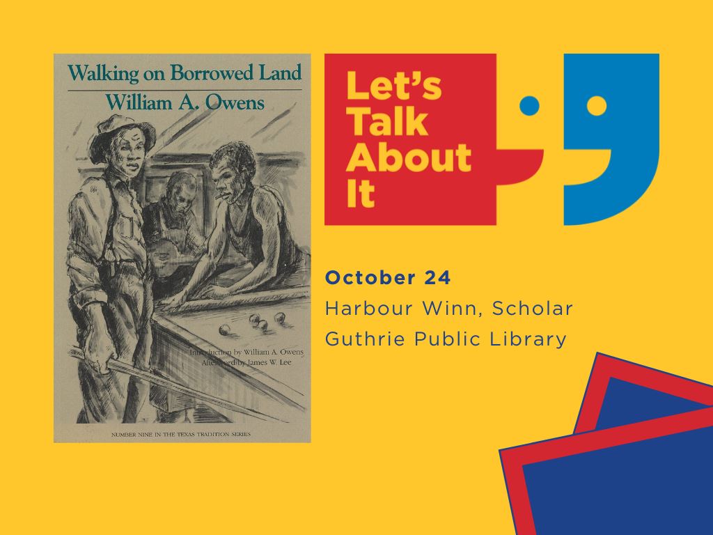 October 24, Harbour Winn scholar, Guthrie Public Library, Walking on Borrowed Land by William A. Owens