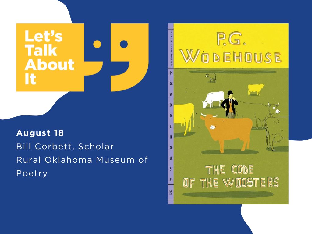 August 18, Bill Corbett scholar, Rural Oklahoma Museum of Poetry, The Code of the Woosters by P.G. Wodehouse
