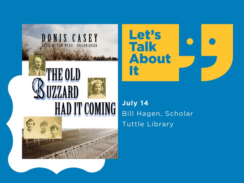 July 14, Bill Hagen scholar, Tuttle Library, The Old Buzzard Had it Coming by Donis Casey