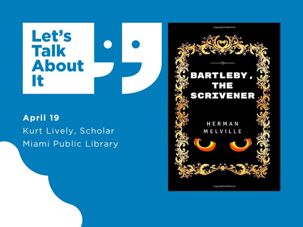 April 19, Kurt Lively scholar, Miami public library, Bartleby the Scrivener: A Story of Wall Street by Herman Melville