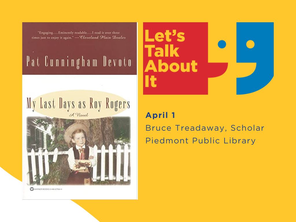 April 1, Bruce Treadaway scholar, Piedmont public library, My Last Days as Roy Rogers by Pat Cunningham Devoto