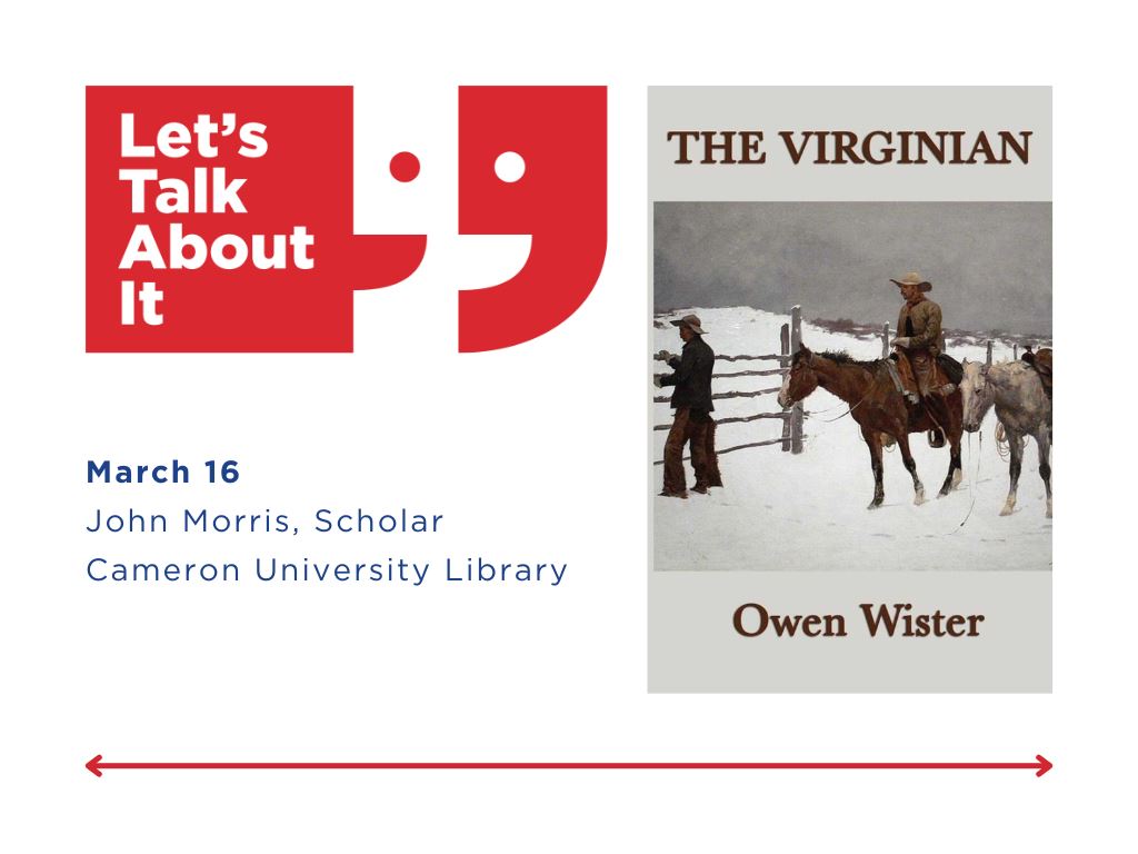 March 16, John Morris scholar, Cameron University library, The Virginian by Owen Wister
