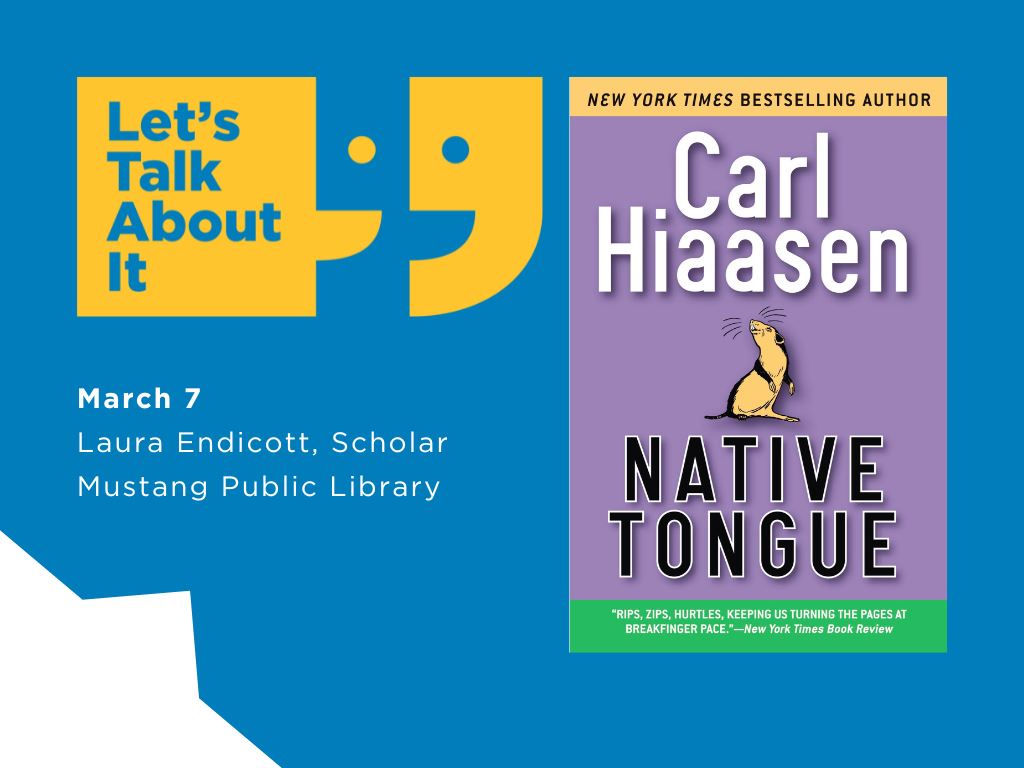 March 7, Laura Endicott scholar, Mustang Public Library, Native Tongue by Carl Hiaasen