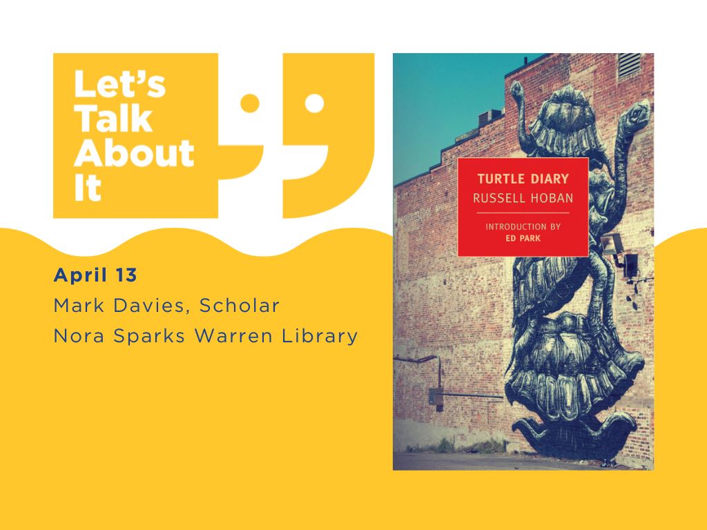 April 13, Mark Davies scholar, Nora sparks warren library, Turtle Diary by Russell Hoban