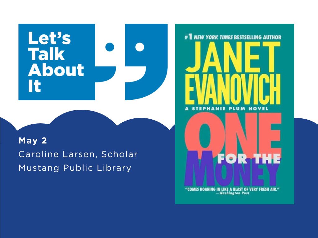 May 2, Caroline Larsen scholar, Mustang Public Library, One for the Money by Janet Evanovich