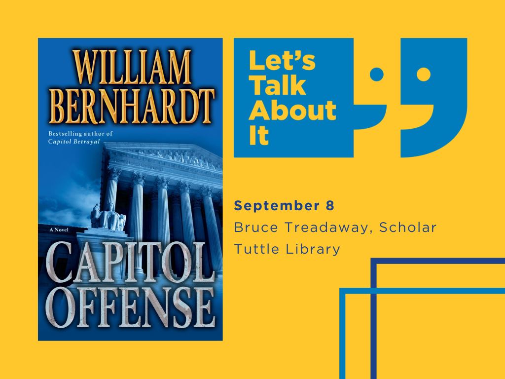 September 8, Bruce Treadaway scholar, Tuttle Library, Capitol Offense by William Bernhardt