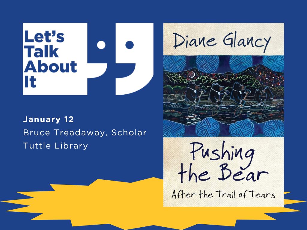 January 12, Bruce Treadaway scholar, Tuttle library, Pushing the Bear by Diane Glancy