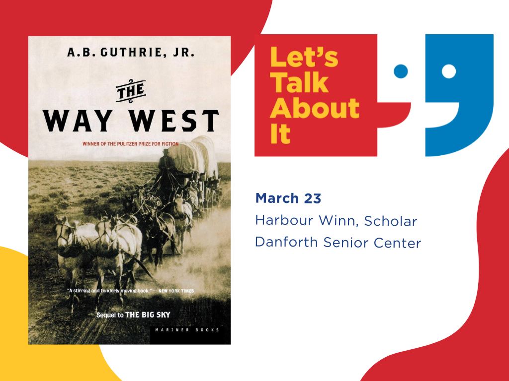 March 23, Harbour Winn scholar, Danforth Senior center, The Way West by A. B. Guthrie, Jr.