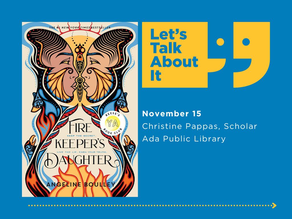 November 15, Christine Pappas scholar, Ada Public Library, Firekeeper's Daughter by Angeline Boulley