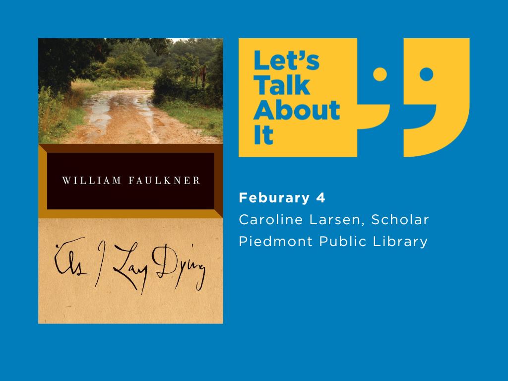 Feburary 4, Caroline Larsen scholar, Piedmont public library, As I Lay Dying by William Faulkner