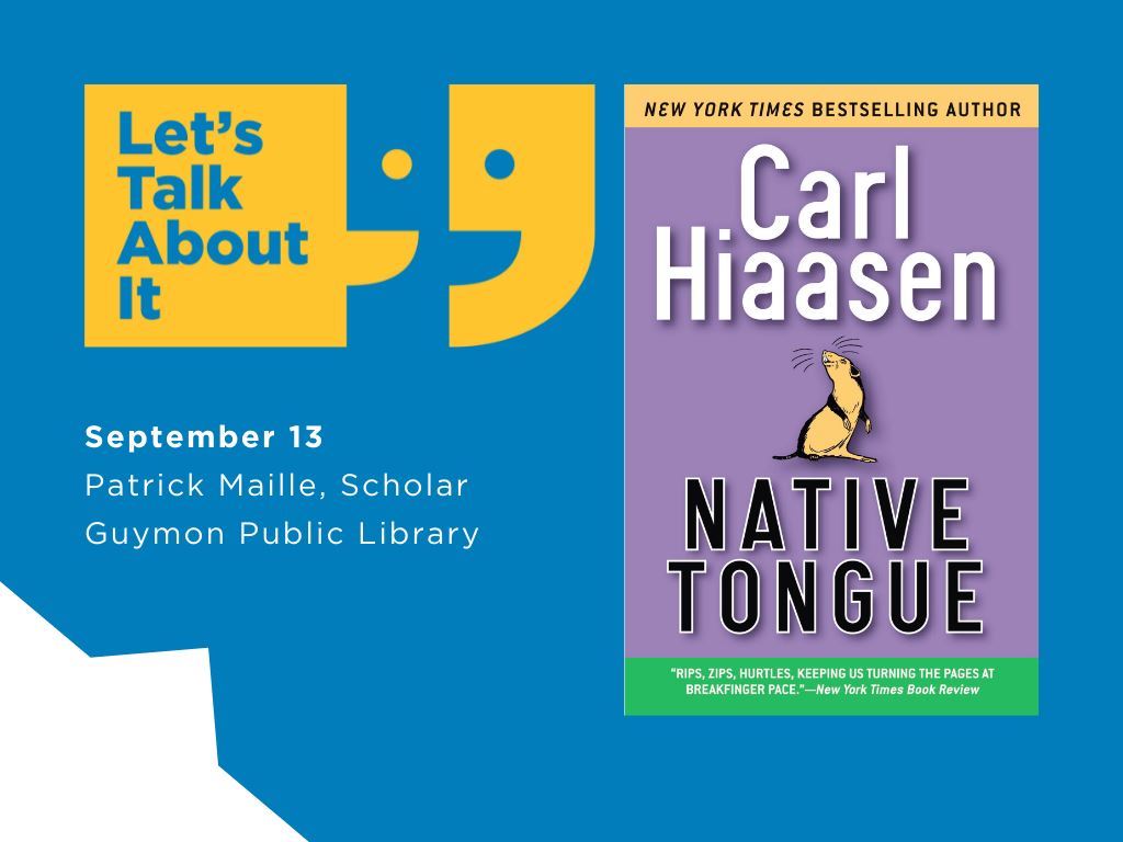 September 13, Patrick Maille scholar, Guymon Public Library, Native Tongue by Carl Hiaasen