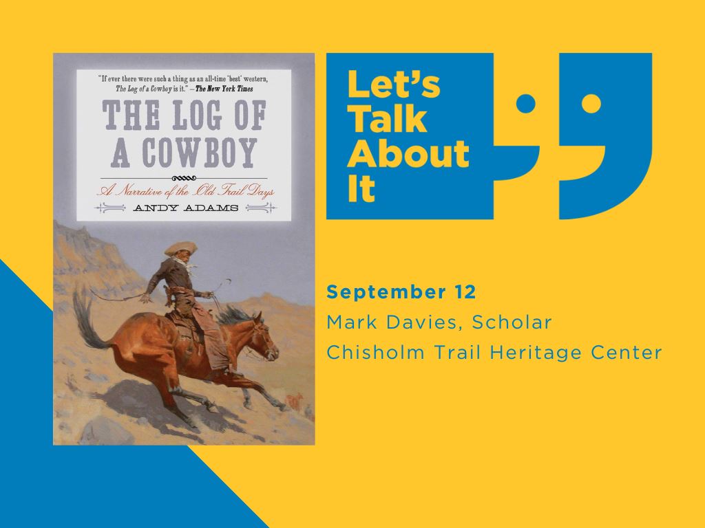 September 12, Mark Davies scholar, Chisholm Trail Heritage Center, The Log of a Cowboy by Andy Adams