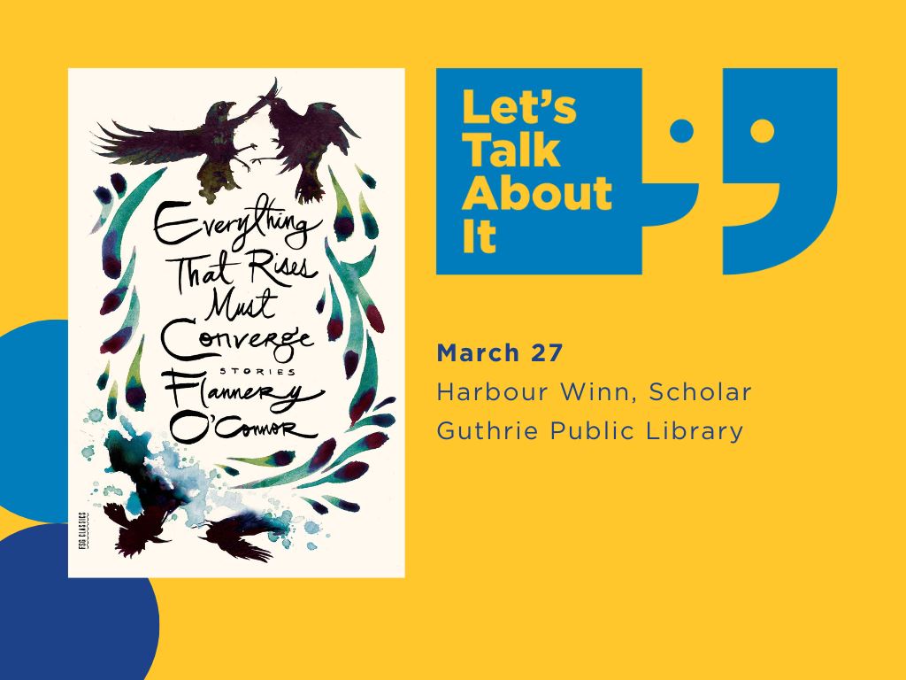 March 27, Harbour Winn scholar, Guthrie Public Library, Everything that rises must converge by Flannery O'Connor