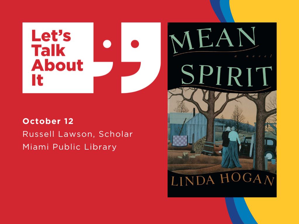 October 12, Russell Lawson scholar, Miami Public Library, Mean Spirit by Linda Hogan